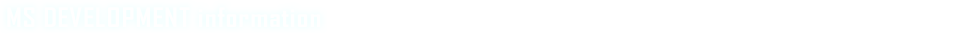 MS DEVELOPMENT information