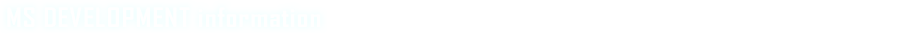 MS DEVELOPMENT information